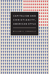 Symposium on William E. Connolly’s ‘Capitalism and Christianity, American Style’