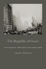The Republic of Grace, by Charles Matthewes