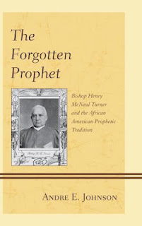 The Forgotten Prophet: Bishop Henry McNeal Turner and the African American Prophetic Tradition