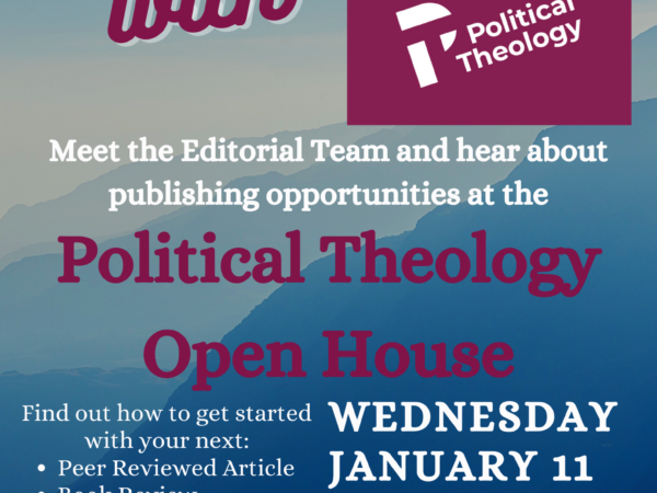 Upcoming Political Theology Open House!